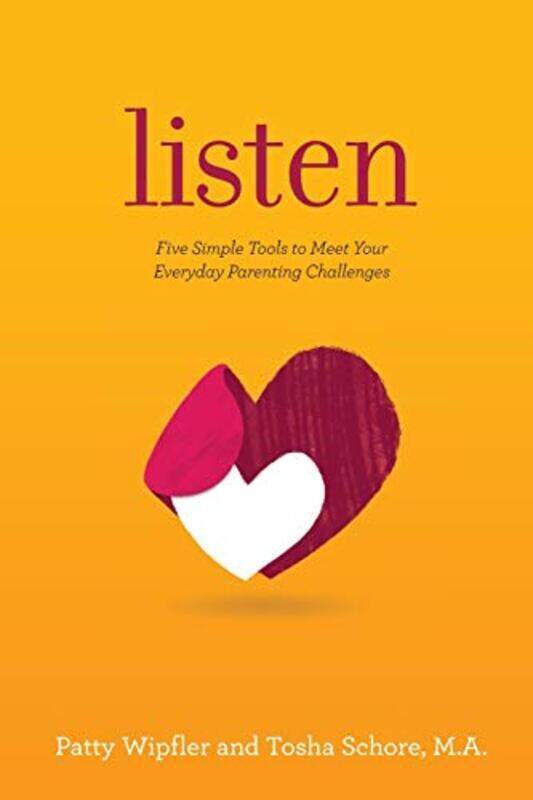 

Listen: Five Simple Tools to Meet Your Everyday Parenting Challenges,Paperback by Wipfler, Patty - Schore, Tosha