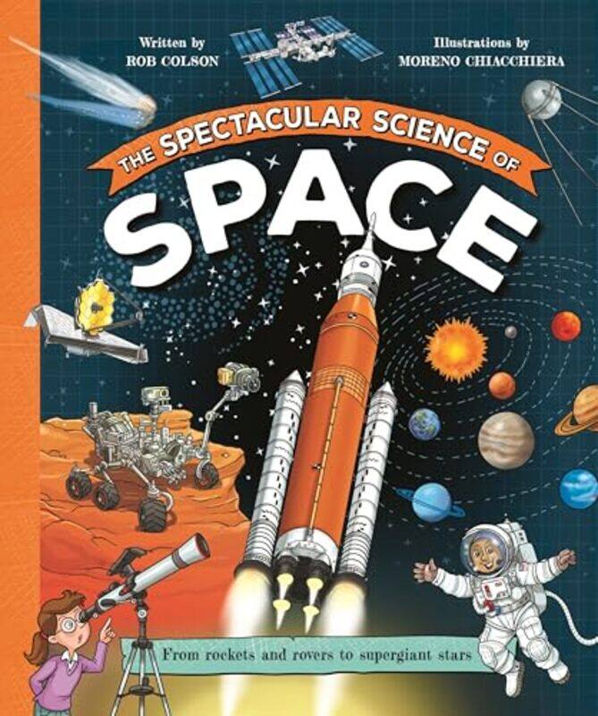 

The Spectacular Science of Space by Rob ColsonMoreno Chiacchiera-Hardcover