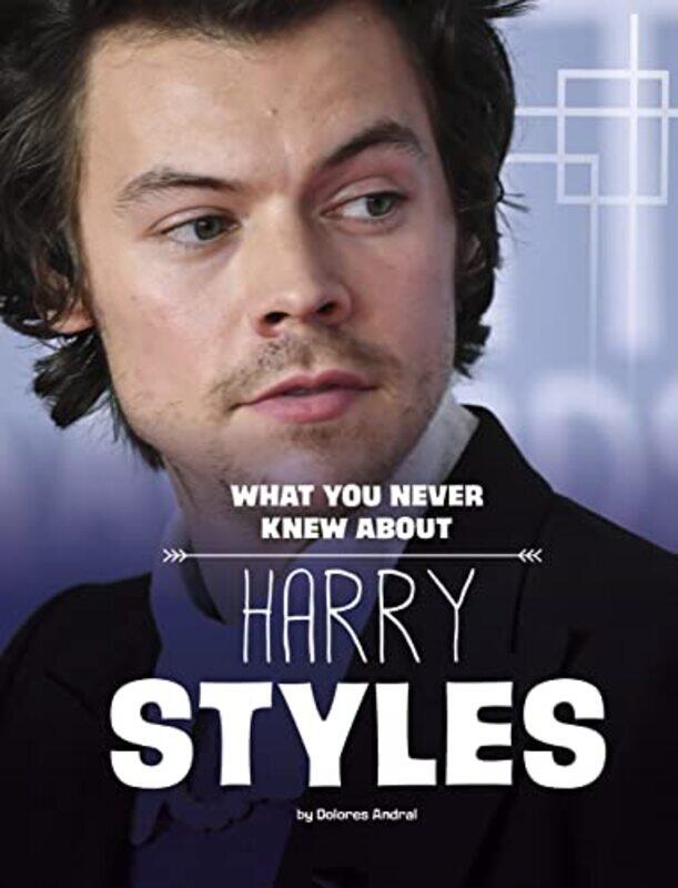 

What You Never Knew About Harry Styles By Andral Dolores - Paperback