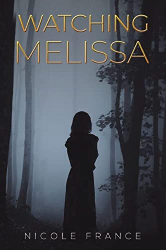 

Watching Melissa by Nicole France-Paperback