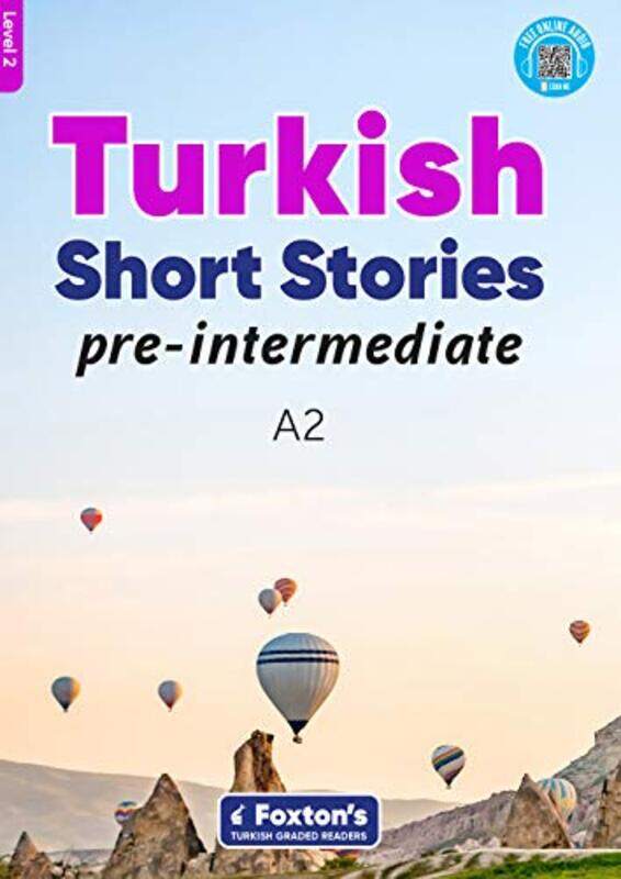 

PreIntermediate Turkish Short Stories Based on a comprehensive grammar and vocabulary framework CEFR A2 with quizzes full answer key and online aud