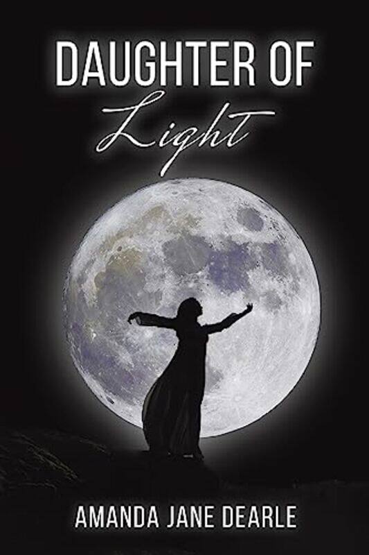 

Daughter of Light by Amanda Jane Dearle-Paperback