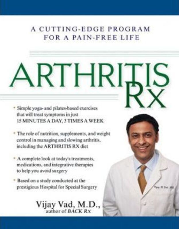 ^(R)Arthritis Rx : A Cutting-Edge Program for a Pain-Free Life,Hardcover,ByVijay  Vad