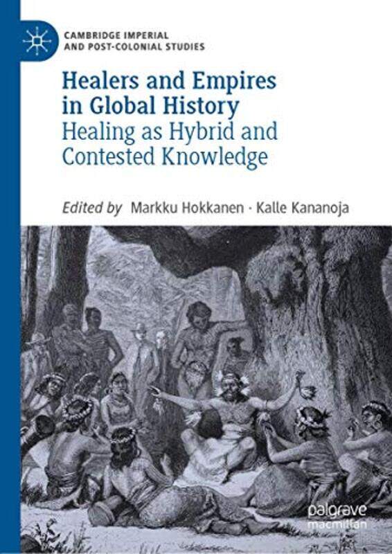 

Healers and Empires in Global History by Markku HokkanenKalle Kananoja-Hardcover