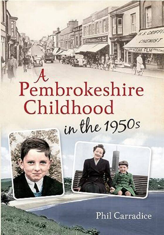 

A Pembrokeshire Childhood In The 1950S by Phil Carradice-Paperback