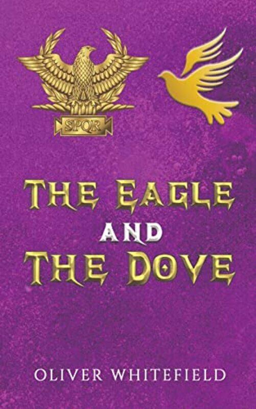 

The Eagle and The Dove by Oliver Whitefield-Paperback