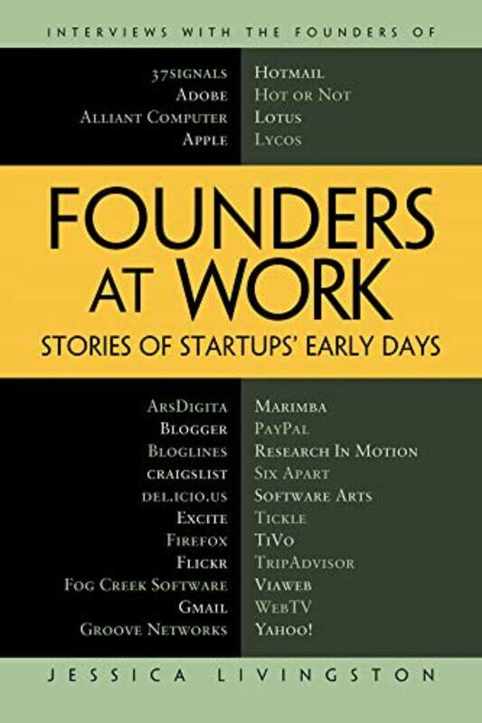 

Founders At Work Stories Of Startups Early Days Recipes A Problemsolution Ap by Jessica Livingston - Paperback