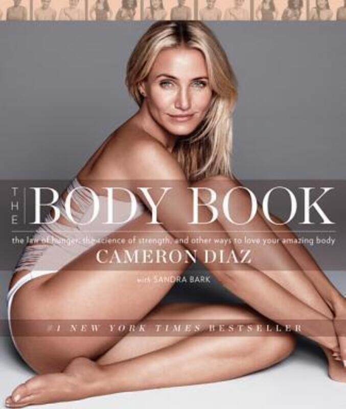 

The Body Book: The Law of Hunger, the Science of Strength, and Other Ways to Love Your Amazing Body.Hardcover,By :Diaz, Cameron