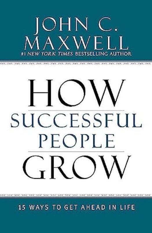 

How Successful People Grow 15 Ways To Get Ahead In Life by John C. Maxwell-Paperback