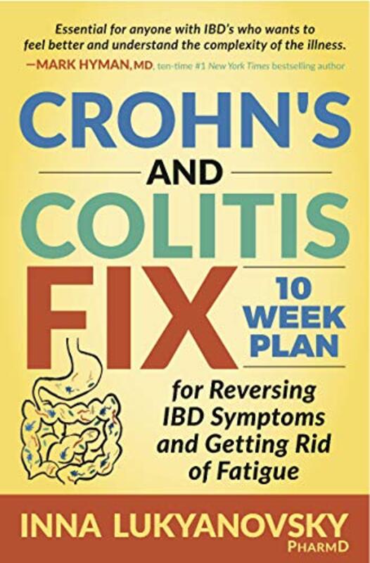 

Crohns And Colitis Fix 10 Week Plan For Reversing Ibd Symptoms And Getting Rid Of Fatigue By Lukyanovsky, Pharmd -Paperback