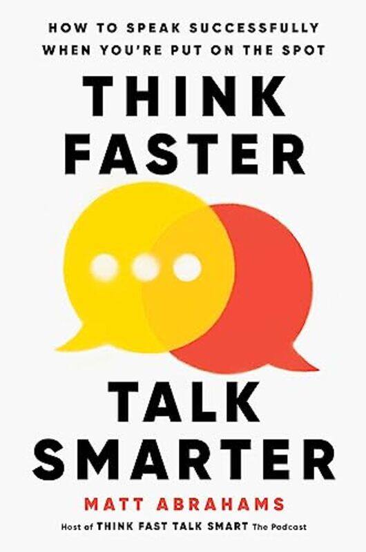 

Think Faster Talk Smarter By Abrahams Matt - Hardcover