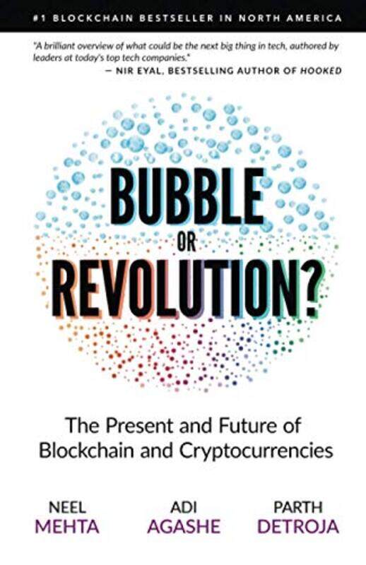 

Blockchain Bubble or Revolution: The Future of Bitcoin, Blockchains, and Cryptocurrencies,Paperback by Agashe, Aditya - Detroja, Parth - Mehta, Neel