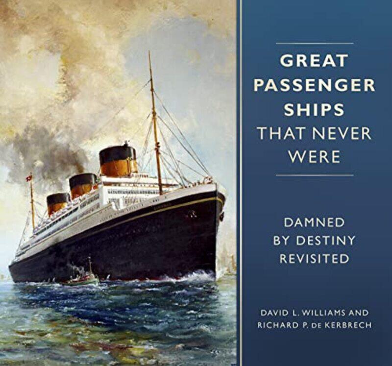 

Great Passenger Ships that Never Were by David L WilliamsRichard P de Kerbrech-Hardcover