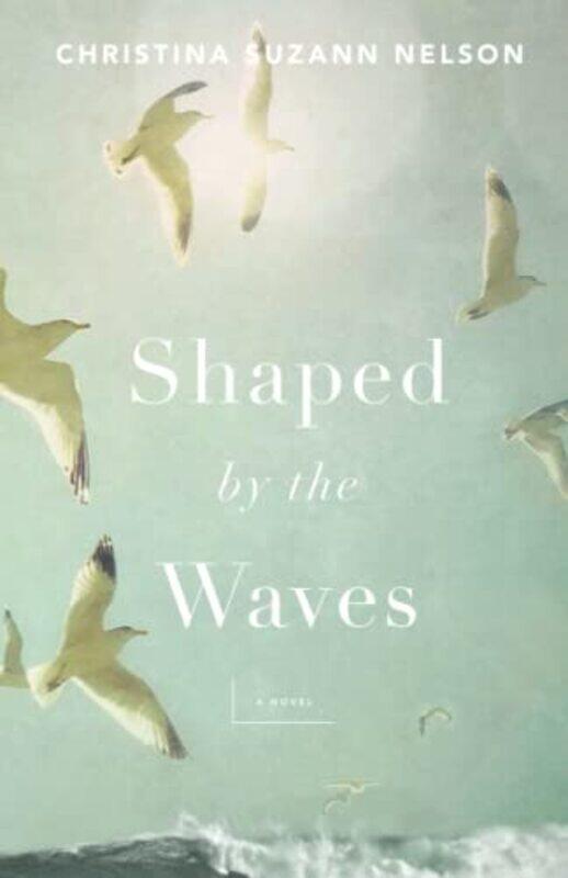 

Shaped by the Waves by Christina Suzan Nelson-Paperback