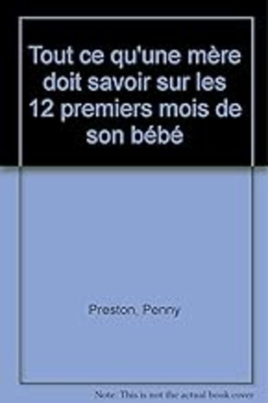 Tout Ce Quune M Re Doit Savoir Sur Les 12 Premiers Mois De B B by Penny Preston Paperback