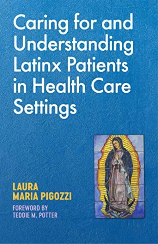 

Caring for and Understanding Latinx Patients in Health Care Settings by Nikolai DemidovAndrei Malaev-BabelMargarita Laskina-Paperback