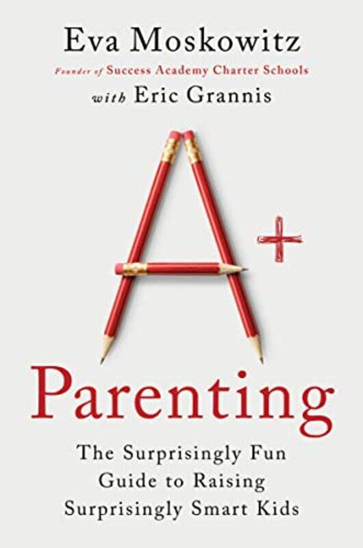 

A+ Parenting by Eva MoskowitzEric Grannis-Hardcover