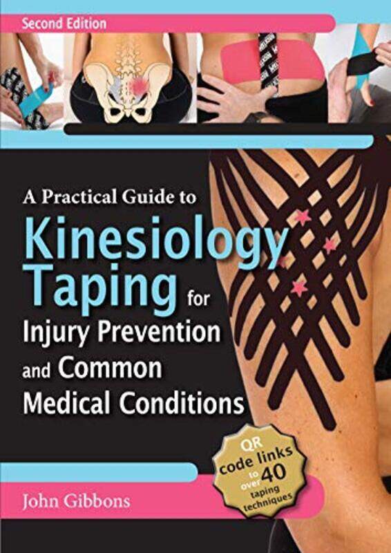 

A Practical Guide to Kinesiology Taping for Injury Prevention and Common Medical Conditions Paperback by Gibbons, John