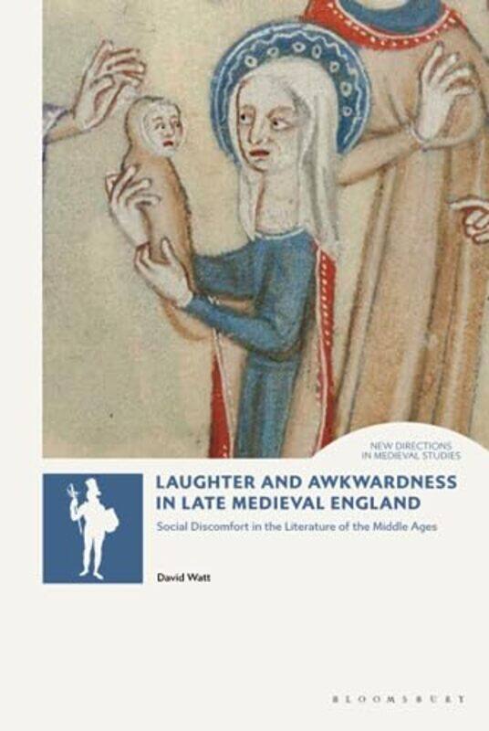 

Laughter and Awkwardness in Late Medieval England by David Watt-Hardcover