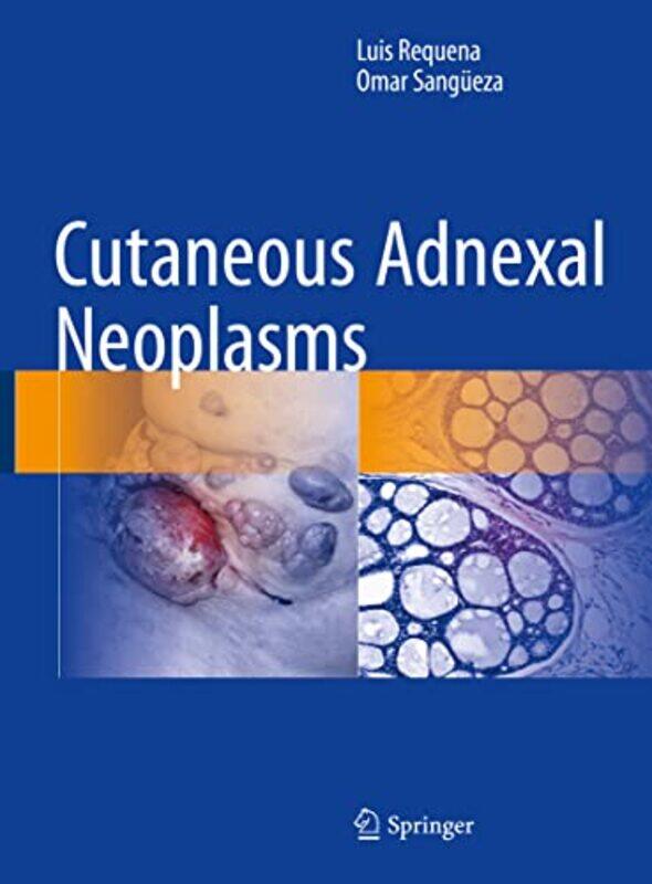 

Cutaneous Adnexal Neoplasms by Luis RequenaOmar Sangueza-Hardcover