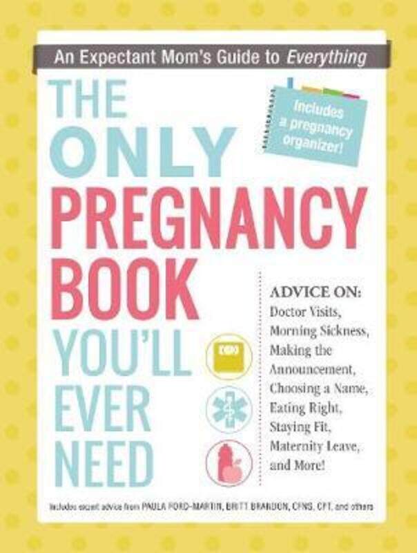 

The Only Pregnancy Book You'll Ever Need: An Expectant Mom's Guide to Everything.paperback,By :Ford-Martin, Paula - Brandon, Britt