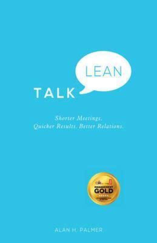 

Talk Lean: Shorter Meetings. Quicker Results. Better Relations., Paperback Book, By: Alan Palmer