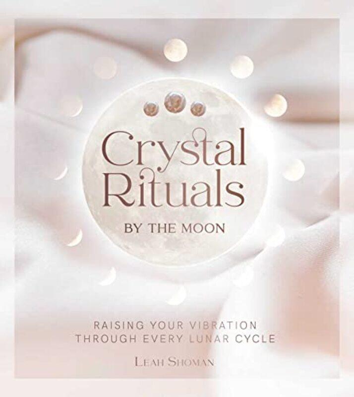 

Crystal Rituals By The Moon by Leah Shoman-Hardcover