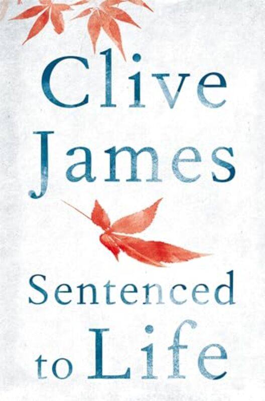 

Sentenced to Life by Clive James-Paperback