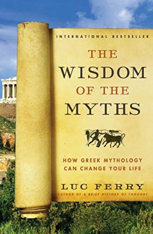 The Wisdom of the Myths by Luc Ferry-Paperback