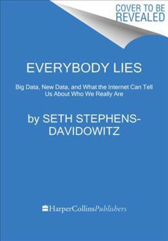 

Everybody Lies: Big Data, New Data, and What the Internet Can Tell Us about Who We Really Are.paperback,By :Stephens-Davidowitz, Seth