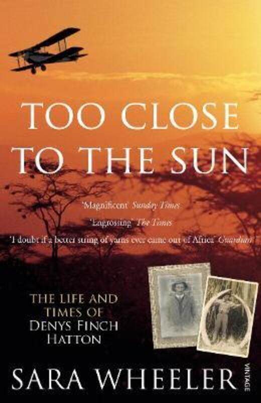 

Too Close to the Sun: The Life and Times of Denys Finch Hatton.paperback,By :Sara Wheeler