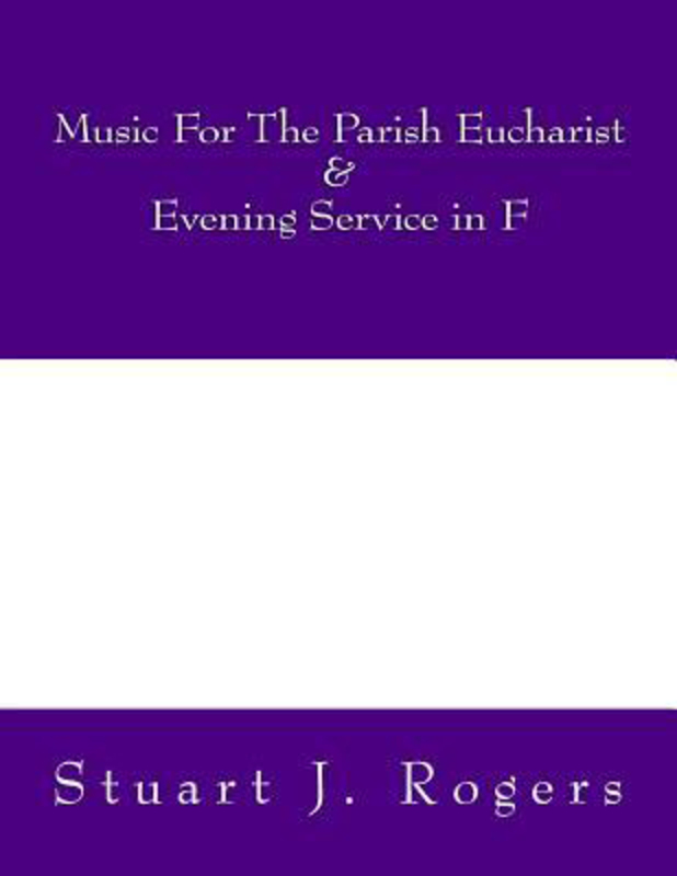 Music For The Parish Eucharist and Evening Service in F, Paperback Book, By: Stuart J Rogers