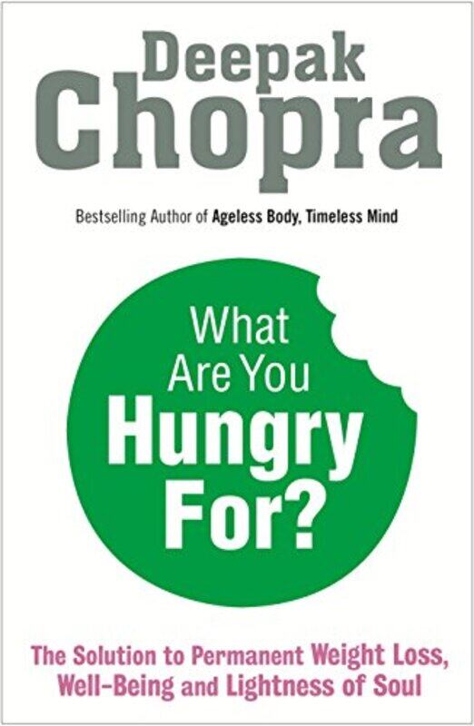 

What Are You Hungry For: The Chopra Solution to Permanent Weight Loss, Well-Being and Lightness of, Paperback Book, By: Dr Deepak Chopra