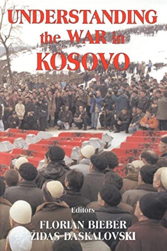 

Understanding The War In Kosovo By Bieber, Florian - Daskalovski, Zidas - Paperback