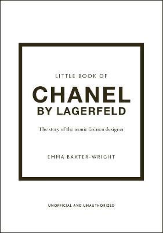 Little Book of Chanel by Lagerfeld: The Story of the Iconic Fashion Designer.Hardcover,By :Baxter-Wright, Emma