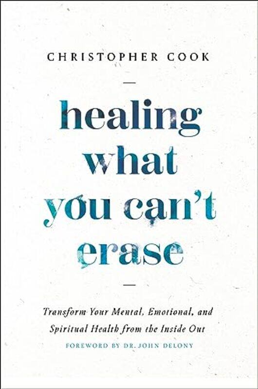 

Healing What You Can't Erase by Christopher Cook -Hardcover