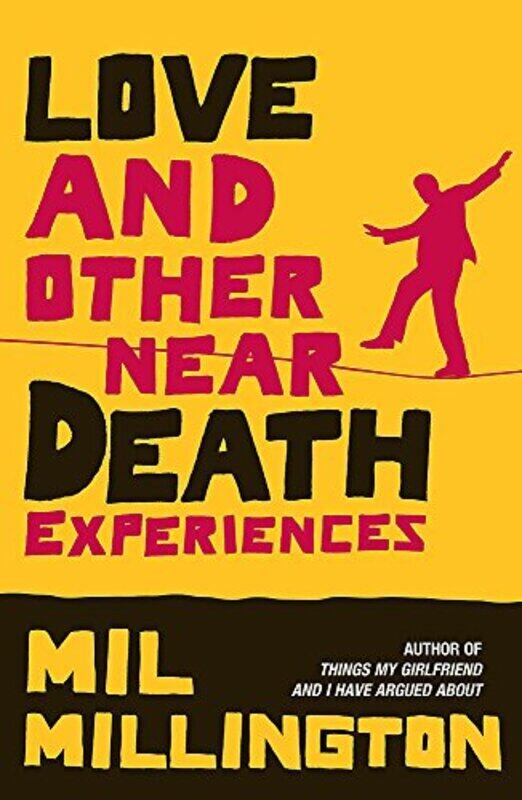 

Love and Other Near Death Experiences, Paperback, By: Mil Millington