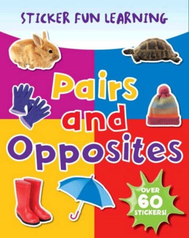 

Pairs and Opposites (Photographic Sticker Fun Learning), Paperback Book, By: Parragon Book Service Ltd