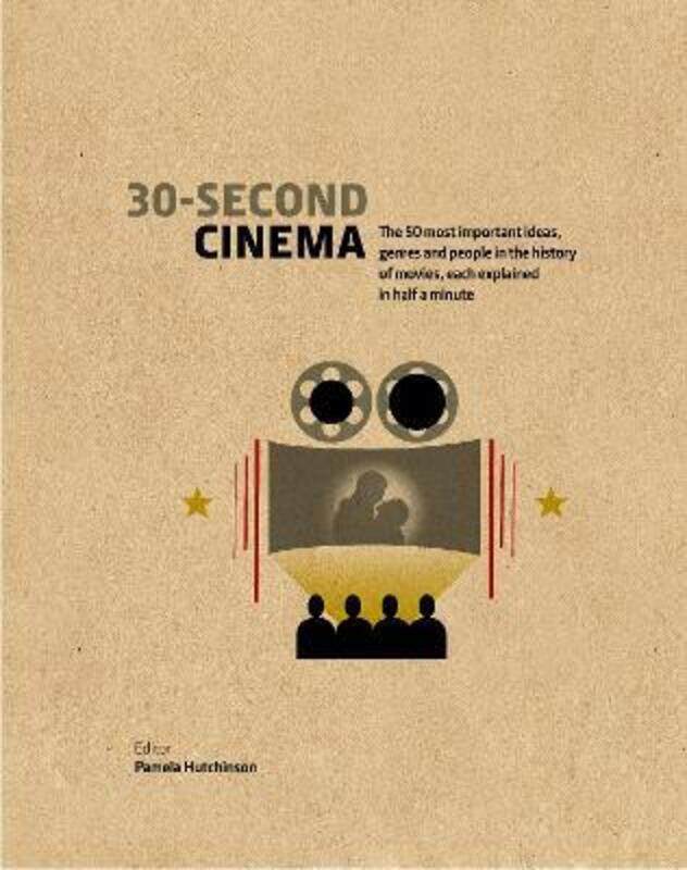 

30-Second Cinema: The 50 most important ideas, genres, and people in the history of movie-making, ea.Hardcover,By :Hutchinson, Pamela