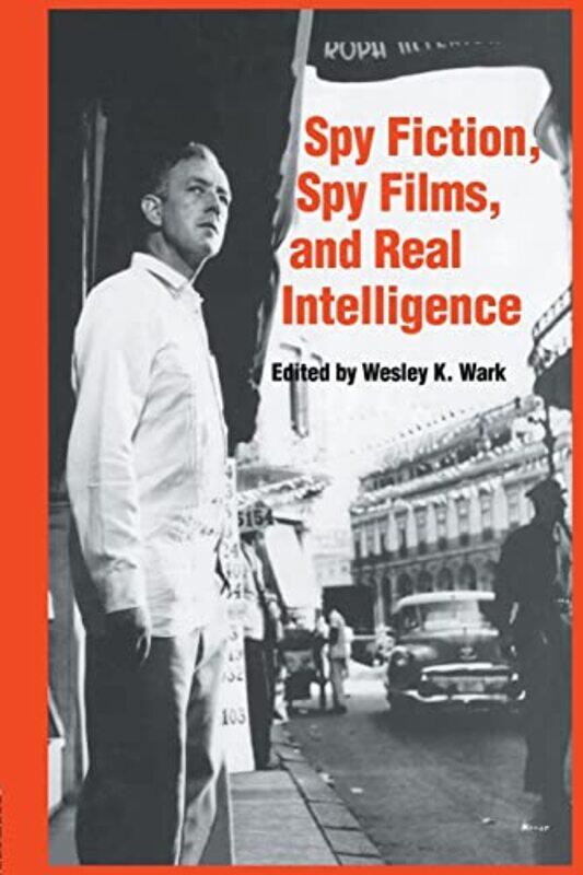 

Spy Fiction Spy Films and Real Intelligence by Wesley K Wark-Paperback