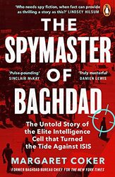 The Spymaster of Baghdad The Untold Story of the Elite Intelligence Cell that Turned the Tide again by Coker, Margaret - Paperback