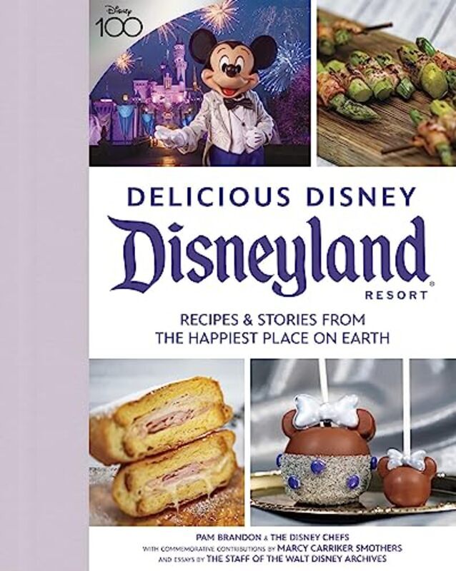 

Delicious Disney Disneyland Recipes & Stories From The Happiest Place On Earth By Brandon, Pam - Smothers, Marcy Carriker - Staff of Walt Disney Archi