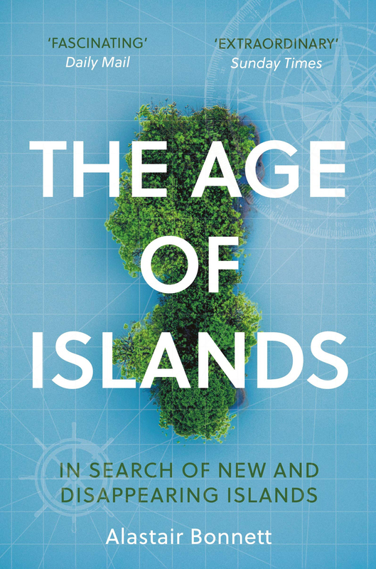 The Age of Islands: In Search of New and Disappearing Islands, Paperback Book, By: Alastair Bonnett