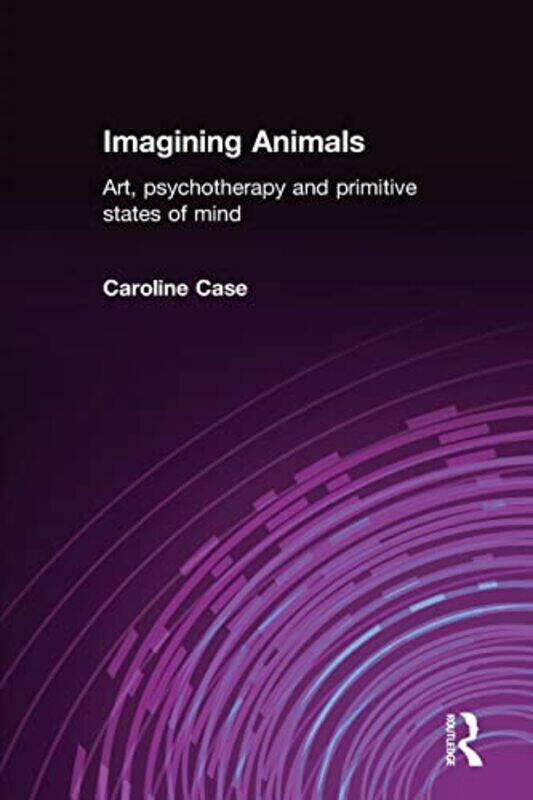 

Imagining Animals by Caroline Private Practice, UK Case-Paperback