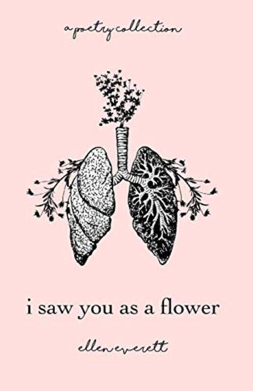 

I Saw You As A Flower: A Poetry Collection,Paperback,by:Everett, Ellen Allbrey