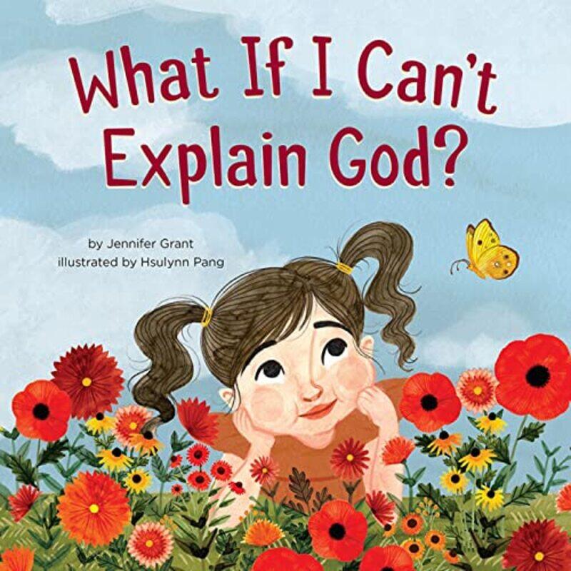 

What If I Cant Explain God by Jennifer GrantHsulynn Pang-Hardcover