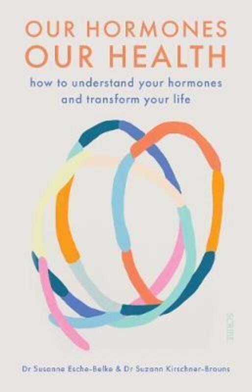 Our Hormones, Our Health: how to understand your hormones and transform your life.paperback,By :Dr. Susanne Esche-Belke