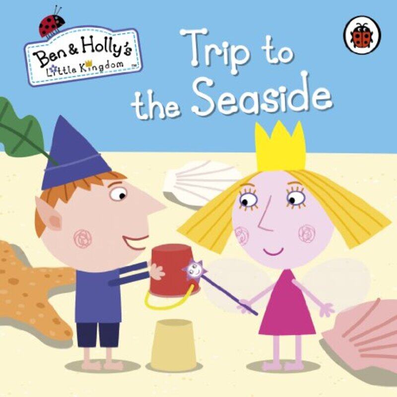 

Ben and Hollys Little Kingdom: Trip to the Seaside,Paperback by Ben and Holly's Little Kingdom