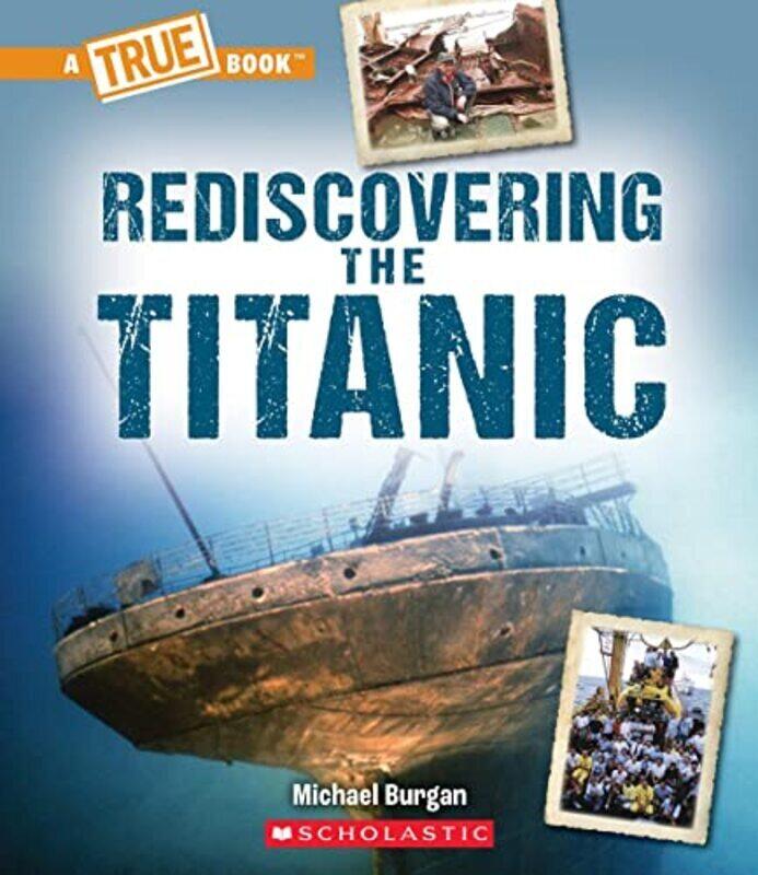 

Rediscovering The Titanic (A True Book: The Titanic) By Burgan, Michael Paperback