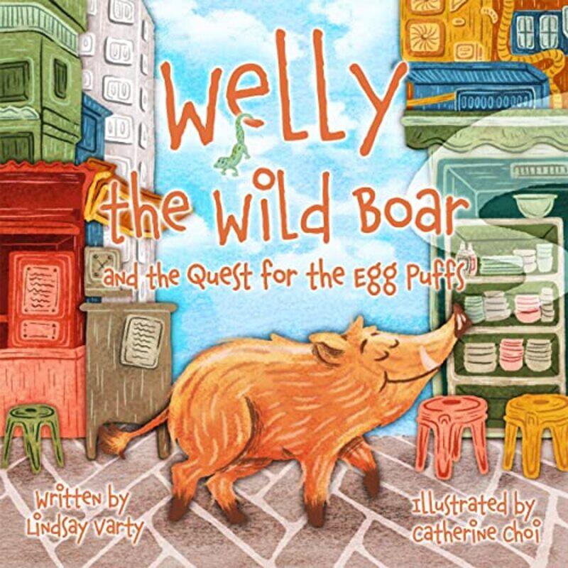 

Welly the Wild Boar and the Quest for the Egg Puffs by Lindsay VartyCatherine Choi-Paperback